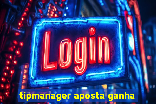 tipmanager aposta ganha